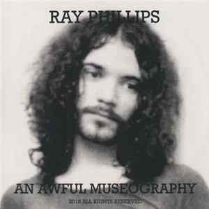 Ray Phillips - An Awful Museography FLAC