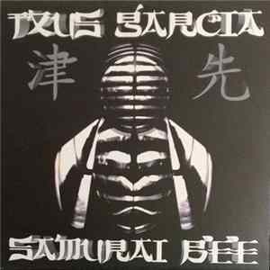 Txus Garcia - Samurai Bee FLAC