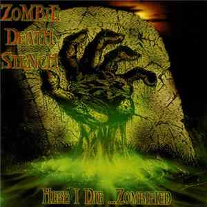 Zombie Death Stench - Here I Die... Zombified FLAC