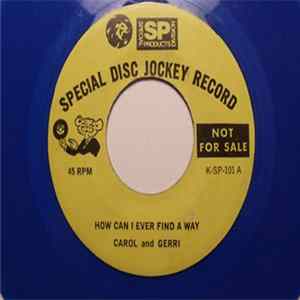 Carol & Gerri - How Can I Ever Find A Way / On You Heartache Looks Good FLAC