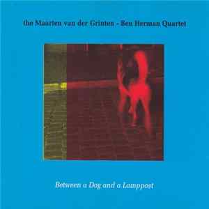 The Maarten van der Grinten - Ben Herman Quartet - Between A Dog And A Lamppost FLAC