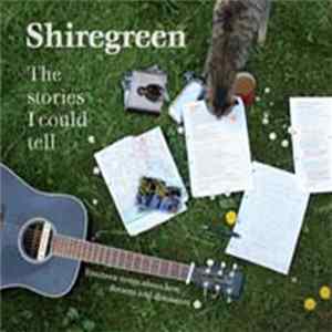 Shiregreen - The Stories I Could Tell FLAC