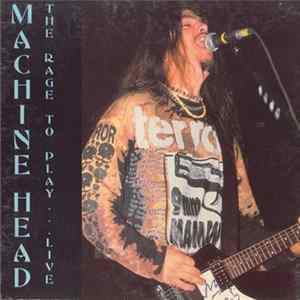 Machine Head - The Rage To Play... Live FLAC