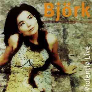 Björk - Violently Live FLAC