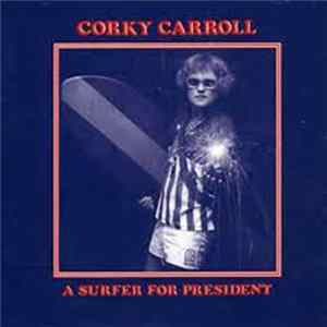 Corky Carroll - A Surfer For President FLAC