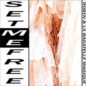 Robyn & La Bagatelle Magique - Set Me Free FLAC