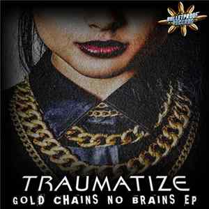 Traumatize - Gold Chains No Brains EP FLAC