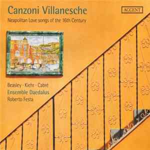 Beasley ∙ Kiehr ∙ Cabré ∙ Ensemble Daedalus ∙ Roberto Festa - Canzoni Villanesche (Neapolitan Love Songs Of The 16th Century) FLAC