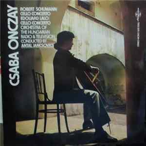 Csaba Onczay, Antal Jancsovics, Orchestra Of The Hungarian Radio And Television, Robert Schumann, Edouard Lalo - Cello Concerto FLAC