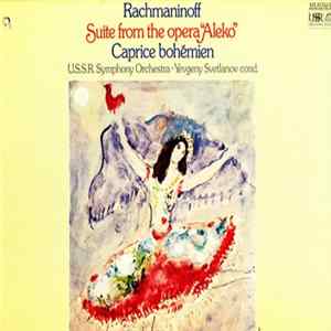 Rachmaninoff - Russian State Symphony Orchestra, Yevgeny Svetlanov - Suite From The Opera "Aleko" / Caprice Bohémien FLAC