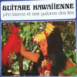 John Taaroa Et Ses Guitares Des Îles - Guitare Hawaiienne FLAC
