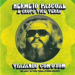 Hermeto Pascoal & Grupo Vice Versa - Viajando Com O Som (The Lost '76 Vice-Versa Studio Session) FLAC