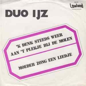 Duo IJZ - 'K Denk Steeds Weer Aan 'T Plekje Bij de Molen FLAC