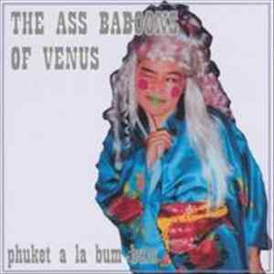 The Ass Baboons of Venus - Phuket A La Bum Bum FLAC