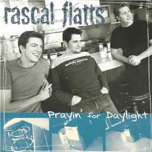 Rascal Flatts - Prayin' For Daylight FLAC