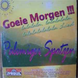 Palemiger Spatzen - Goeie Morgen !!! (Lalalala, Lalalalala, Lalalalalalala Lied) / Zo'n Steirische FLAC