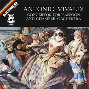 Antonio Vivaldi - Bassoon Miltiade Nenoiu - Concertos For Bassoon And Chamber Orchestra FLAC