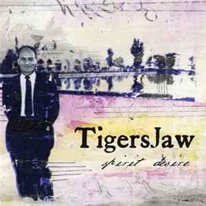 Tigers Jaw - Spirit Desire FLAC