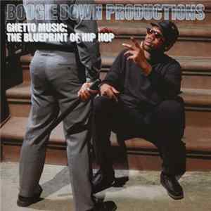 Boogie Down Productions - Ghetto Music: The Blueprint Of Hip Hop FLAC