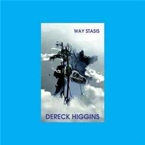 Dereck Higgins - Way Stasis FLAC