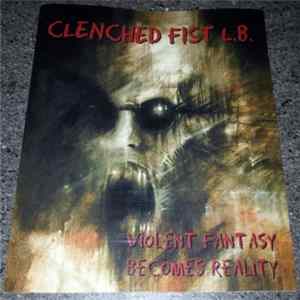 Clenched Fist L.B. - Violent Fantasy Becomes Reality FLAC