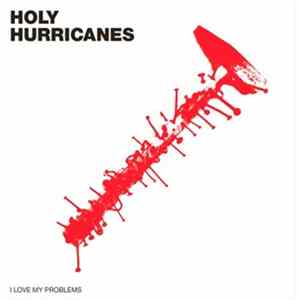 Holy Hurricanes - I Love My Problems FLAC
