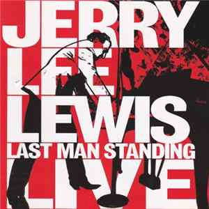 Jerry Lee Lewis - Last Man Standing Live FLAC