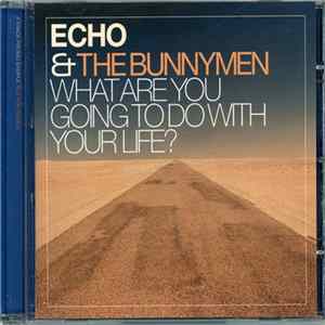 Echo & The Bunnymen - What Are You Going To Do With Your Life? FLAC