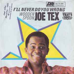 Joe Tex - I'll Never Do You Wrong / Wooden Spoon FLAC