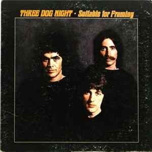 Three Dog Night - Suitable For Framing FLAC