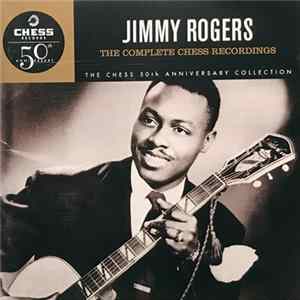 Jimmy Rogers - The Complete Chess Recordings FLAC
