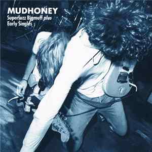 Mudhoney - Superfuzz Bigmuff Plus Early Singles FLAC