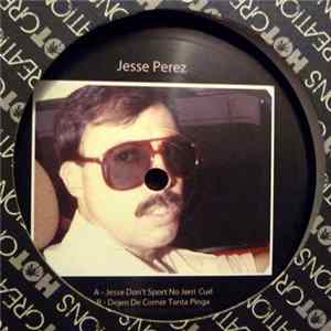 Jesse Perez - Jesse Don't Sport No Jerri Curl FLAC