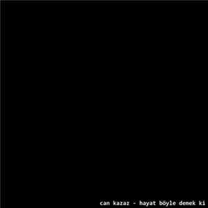 Can Kazaz - Hayat Böyle Demek Ki FLAC