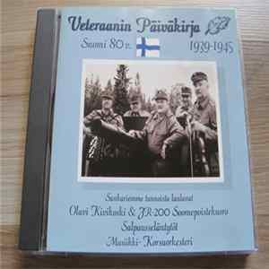 Olavi Kivikoski, J.R. 200 Soomepoistekuoro, Salpausselän Tytöt & Korsuorkesteri - Veteraanin Päiväkirja FLAC
