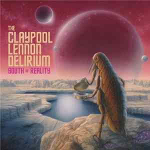The Claypool Lennon Delirium - South Of Reality FLAC