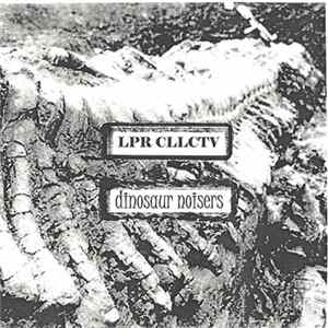 Lpr Cllctv - Dinosaur Noisers FLAC