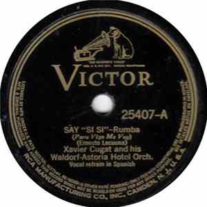 Xavier Cugat And His Waldorf-Astoria Orchestra - Say "Si Si" / Love, What Are You Doing To My Heart FLAC