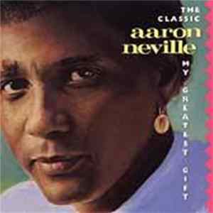 Aaron Neville - The Classic Aaron Neville "My Greatest Gift" FLAC