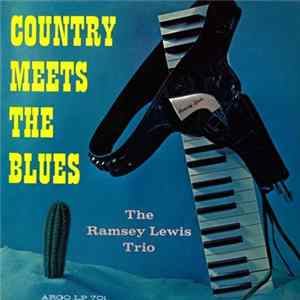 The Ramsey Lewis Trio - Country Meets The Blues FLAC