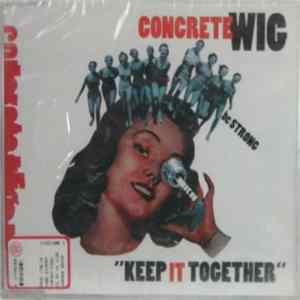 Concrete Wig - Keep It Together FLAC