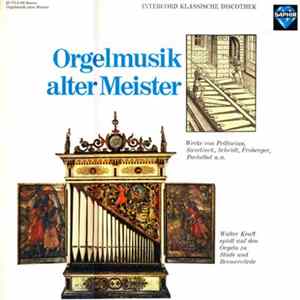 Prätorius, Sweelinck, Scheidt, Froberger, Pachelbel - Walter Kraft - Orgelmusik Alter Meister FLAC