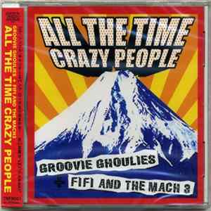 Groovie Ghoulies + Fifi And The Mach 3 - All The Time Crazy People FLAC