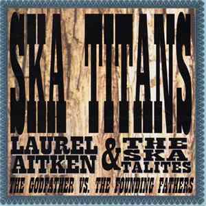 Laurel Aitken & The Skatalites - Ska Titans: Laurel Aitken & The Skatalites FLAC