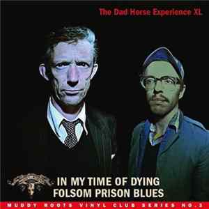 The Dad Horse Experience XL - In My Time Of Dying / Folsom Prison Blues FLAC