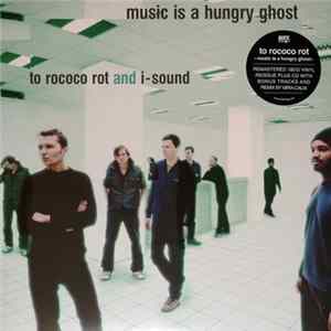 To Rococo Rot And I-Sound - Music Is A Hungry Ghost FLAC