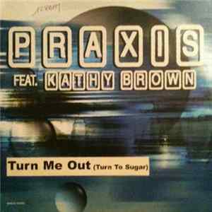 Praxis - Turn Me Out (Turn To Sugar) (Remixes) FLAC