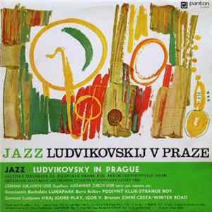 Czechoslovak Radio Prague Jazz Orchestra, Vadim Ludvikovsky, Kamil Hála - Jazz Ludvikovskij V Praze (Ludvikovsky In Prague) / Variace Na Baletní Hudbu Arama Chačaturjana Gajané (Gayaneh) FLAC
