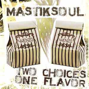 Mastiksoul - Two Choices In One Flavor FLAC