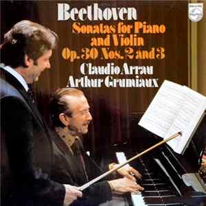 Ludwig van Beethoven, Arthur Grumiaux, Claudio Arrau - Sonatas For Piano And Violin Op.30, Nos. 2 And 3 FLAC